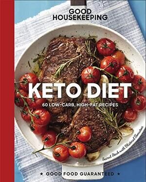 Good Housekeeping Keto Diet Cookbook: 60 Low-Carb, High-Fat Recipes